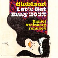 Clubland - Let's Get Busy 2023 (Daniel Steinberg Remixes)