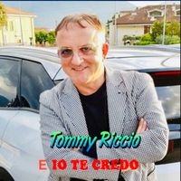 Tommy Riccio - E Io Te Credo