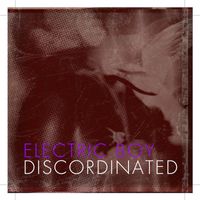 Discordinated - Electric Boy (Explicit)