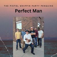 The Pistol Whippin' Party Penguins - Perfect Man