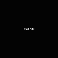 Chill Pills - Chill Pills