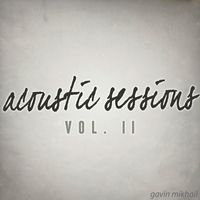 Gavin Mikhail - Acoustic Sessions, Vol. 2