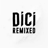 DICI - Remixed