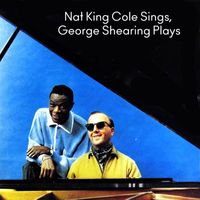 Nat King Cole, George Shearing - Nat King Cole Sings, George Shearing Plays