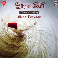 Abida Parveen - Eternal Sufi - Menda Ishq