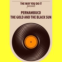 Pernambuco - The Gold And The Black Sun