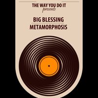 Big Blessing - Metamorphosis