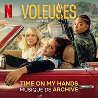 Archive - Time on My Hands (du film Netflix 'Voleuses')