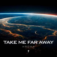 HRDHA - Take Me Far Away
