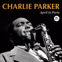 Charlie Parker - April in Paris (Remastered)
