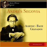 Andrés Segovia - Albeniz - Bach - Granados (HMV Recordings of 1935-39)