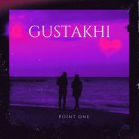 Point One - Gustakhi