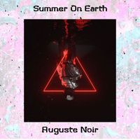 Auguste Noir - Summer on Earth