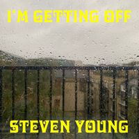 Steven Young - I'M GETTING OFF