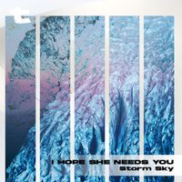Storm Sky - I Hope She Needs You