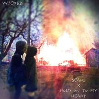 Wicked - scars | hold on to my heart (Explicit)