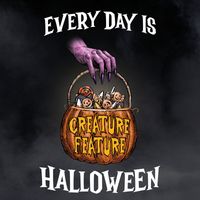 Creature Feature - Every Day Is Halloween