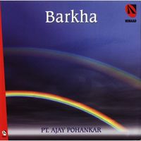 Pt. Ajay Pohankar - Barkha