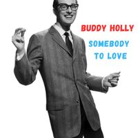 Buddy Holly - Somebody To Love