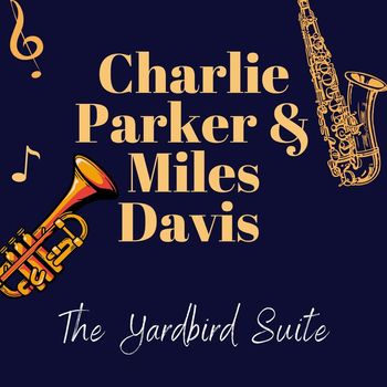 Charlie Parker - The Yardbird Suite