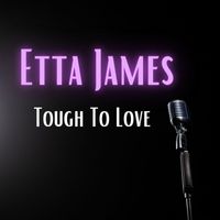 Etta James - Tough To Love
