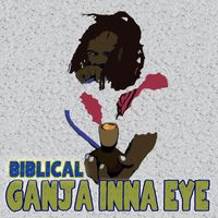Biblical - Ganja Inna Eye