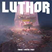 Luthor - Trash