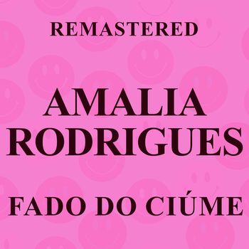 Amalia Rodrigues - Fado do Ciúme (Remastered)
