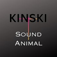 Sound Animal - KINSKI