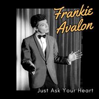 Frankie Avalon - Just Ask Your Heart