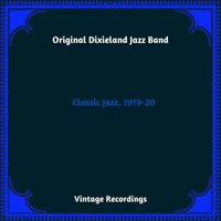 Original Dixieland Jazz Band - Classic Jazz, 1919-20 (Hq Remastered 2023)