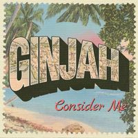 Ginjah - Consider Me