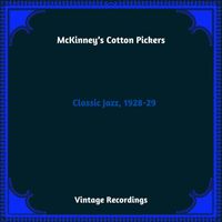 McKinney's Cotton Pickers - Classic Jazz, 1928-29 (Hq Remastered 2023)
