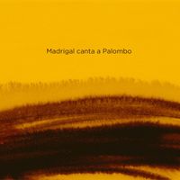 Madrigal - Madrigal canta a Palombo