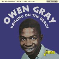 Owen Gray - Dancing on The Beach - The Early Years 1960 - 1962
