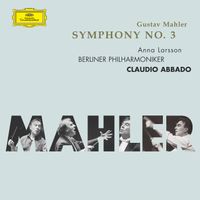 Anna Larsson, Berliner Philharmoniker, Claudio Abbado - Mahler: Symphony No. 3