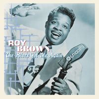 Roy Brown - The Blues Got Me Again