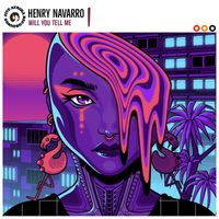 Henry Navarro - Will You Tell Me