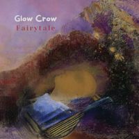 Glow Crow - Fairytale