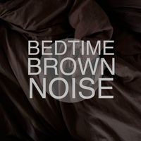 Noise At Night - Bedtime Brown Noise