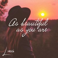 LUCCI - As Beautiful As You Are