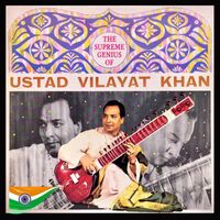 Ustad Vilayat Khan - The Supreme Genius of Ustad Vilayat Khan