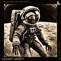The Electric Mist Orchestra - Caught Adrift