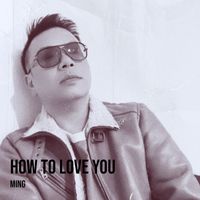 Ming - How to Love You (Explicit)