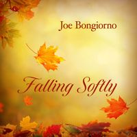 Joe Bongiorno - Falling Softly