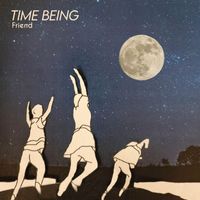 Time Being - Friend