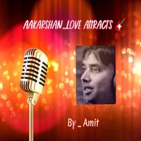 Amit - Aakarshan..Love Attracts