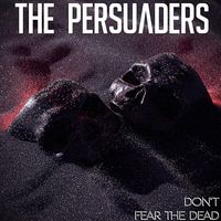 The Persuaders - Don't Fear The Dead (Explicit)