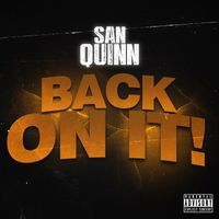 San Quinn - Back On It ! (Explicit)
