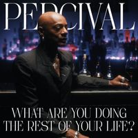Percival - What Are You Doing the Rest of Your Life?